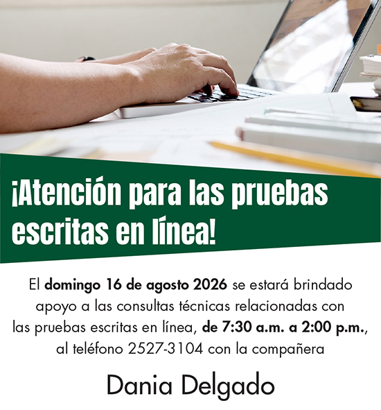 Domingo 16 de agosto apoyo a consultas técnicas de las pruebas escritas en línea de 7:30am a 2pm al telefono 25273104