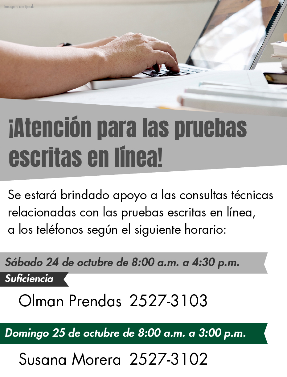Atención a pruebas 24 de octubre de 8am a 4:30pm con Olman Prenda al 25273103 y 25 de octubre de 8am a 3pm Susana al 25273102